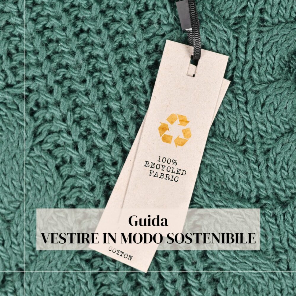 Vestire eco-sostenibile: quello che devi sapere sui tessuti naturali e riciclati